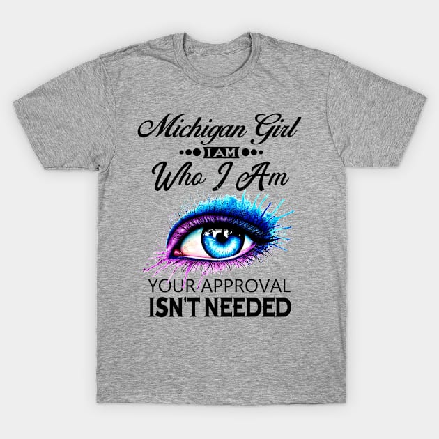 Michigan Girl I Am Who I Am T-Shirt by BTTEES